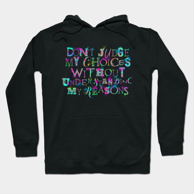Don't Judge My Choices Hoodie by opawapo